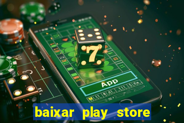 baixar play store para pc baixaki